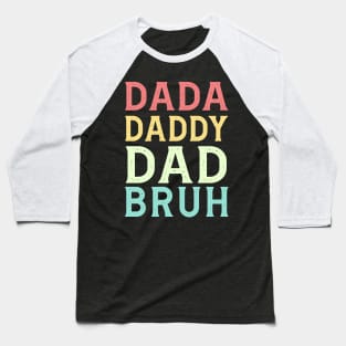 Dada Daddy Dad Bruh Birthday Gift Funny Dad Father's Day Baseball T-Shirt